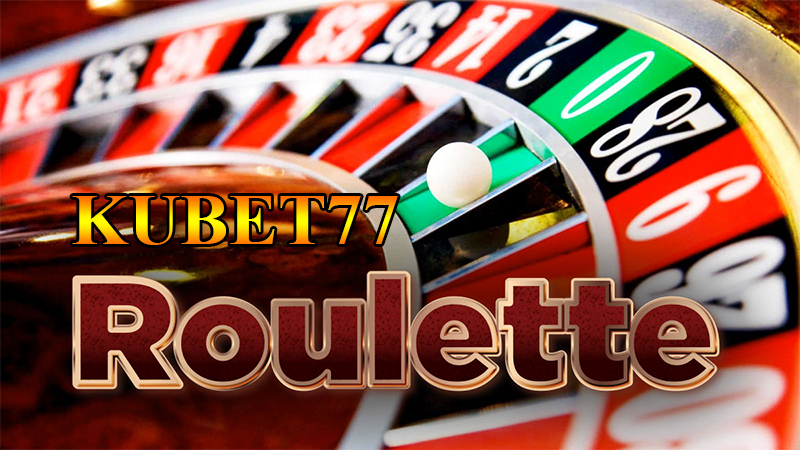 Roulette của Kubet77 mang về giá trị trải nghiệm hấp dẫn