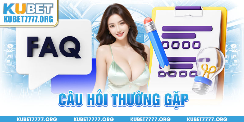 Câu hỏi thường gặp Kubet77 về uy tín