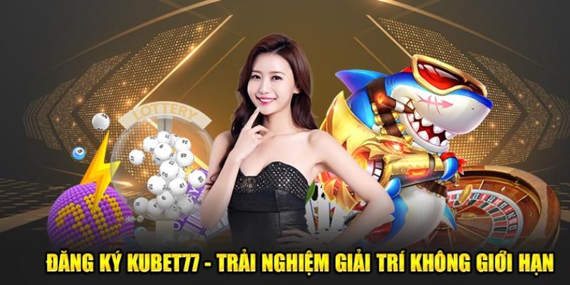 Đăng ký Kubet77 chỉ được tạo 1 acc duy nhất