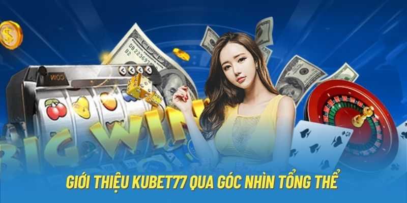 Kubet77 được biết đến là cổng game giải trí trực tuyến uy tín và đa dạng