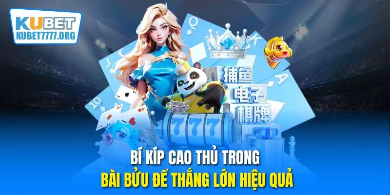 Bí kíp cao thủ trong bài Bửu để thắng lớn hiệu quả