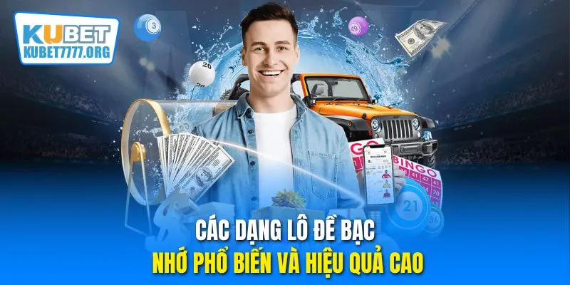 Các dạng lô đề bạc nhớ phổ biến và hiệu quả cao