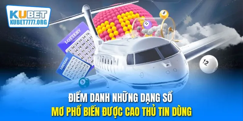 Điểm danh những dạng sổ mơ phổ biến được cao thủ tin dùng