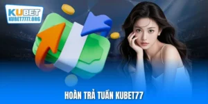 Hoàn trả tuần Kubet77