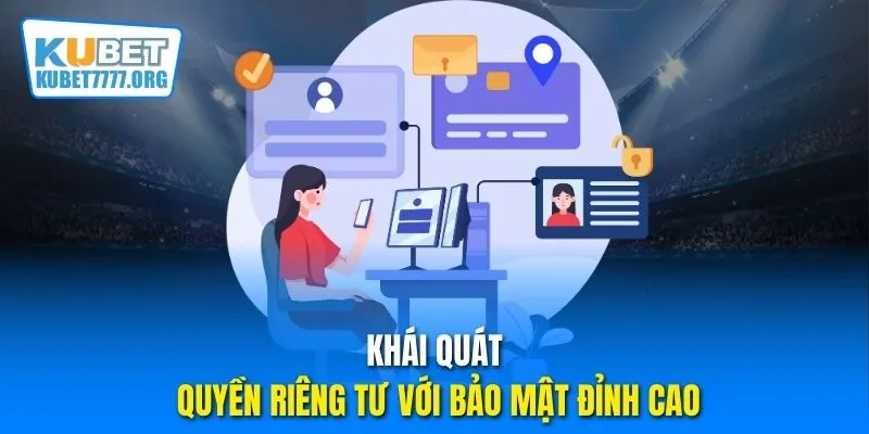 Khái quát quyền riêng tư với bảo mật đỉnh cao
