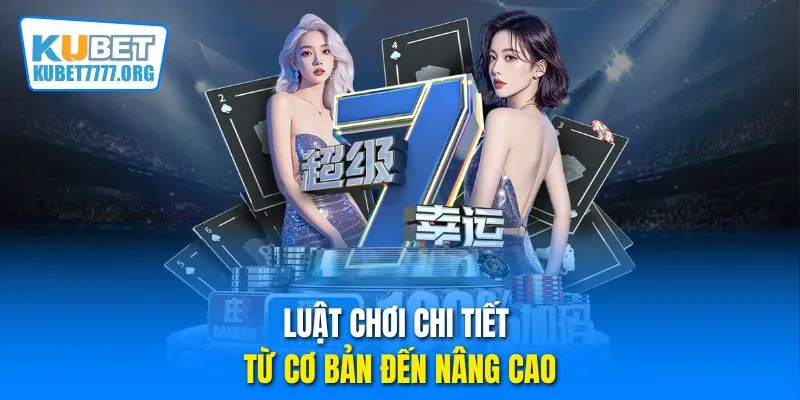 Luật chơi chi tiết từ cơ bản đến nâng cao