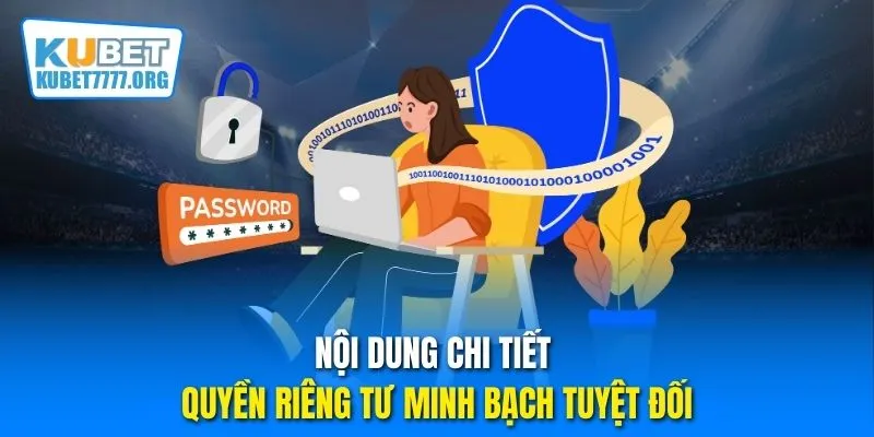 Nội dung chi tiết quyền riêng tư minh bạch tuyệt đối