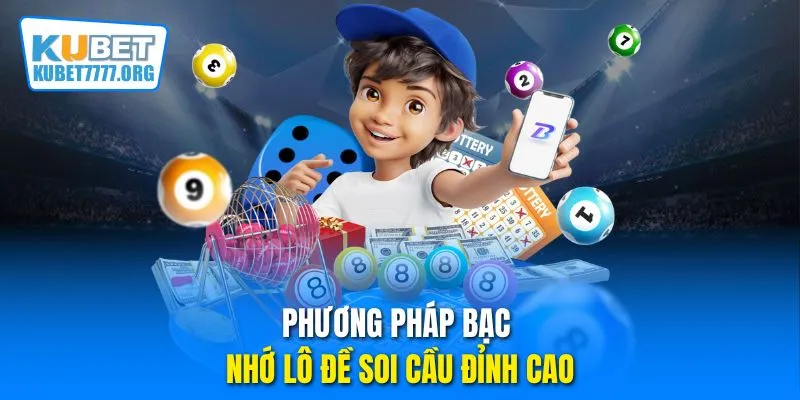 Phương pháp bạc nhớ lô đề soi cầu đỉnh cao