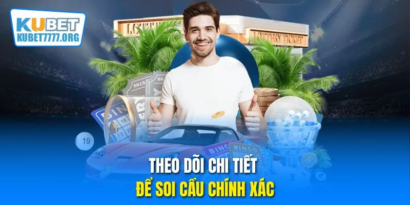 Theo dõi chi tiết để soi cầu chính xác